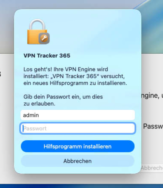 Ein Sicherheitsprompt auf macOS 26 Tahoe für VPN Tracker 365, gekennzeichnet durch ein oranges Vorhängeschloss-Symbol mit einem Schlüssel. Der Text lautet: „Los geht’s! Ihre VPN Engine wird installiert: „VPN Tracker 365“ versucht, ein neues Hilfsprogramm zu installieren. Gib dein Passwort ein, um dies zu erlauben.“ Das Feld „admin“ ist vorab ausgefüllt, und das „Passwort“-Feld ist hervorgehoben. Dies ist ein notwendiger Schritt für die Einrichtung des VPN auf macOS Tahoe. Die Optionen sind „Hilfsprogramm installieren“ und „Abbrechen“.